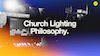 Church Lighting Philosophy